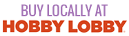 Buy Locally at Hobby Lobby